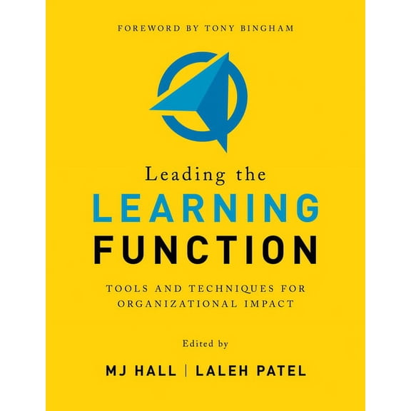 Leading the Learning Function: Tools and Techniques for Organizational Impact, (Paperback)