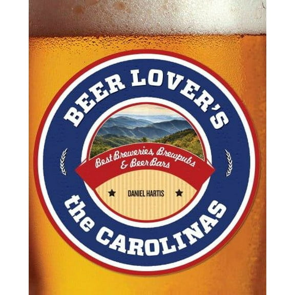 Beer Lovers Series: Beer Lover's the Carolinas : Best Breweries, Brewpubs & Beer Bars (Edition 1) (Paperback)
