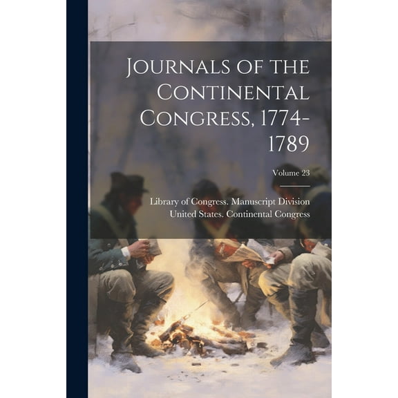 Journals of the Continental Congress, 1774-1789; Volume 23 (Paperback)