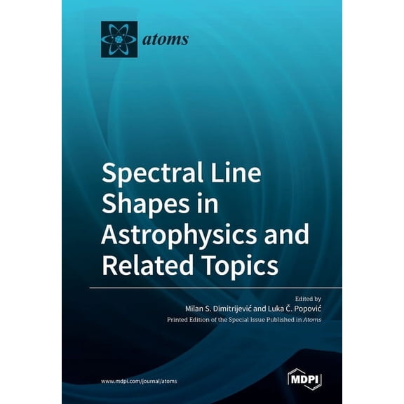 Spectral Line Shapes in Astrophysics and Related Topics, (Paperback)