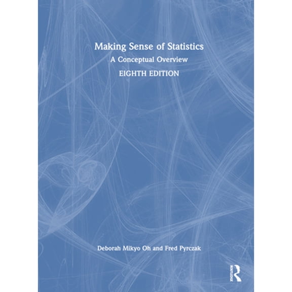 Pre-Owned Making Sense of Statistics: A Conceptual Overview (Hardcover) by Deborah M Oh, Fred Pyrczak