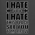 thumbnail image 5 of Wild Bobby I Hate You I Hate This Place See You Tomorrow Gym/Workout Men Graphic Tee, Charcoal, X-Large, 5 of 5