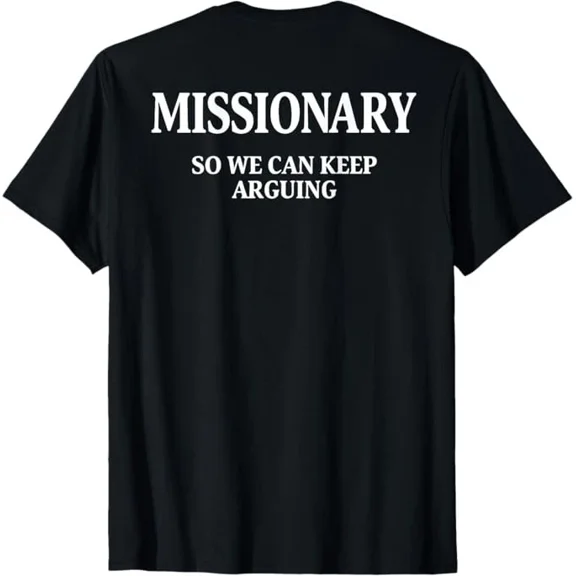 Missionary So We Can Keep Arguing Funny Christian Unisex T-Shirt up to size 5XL