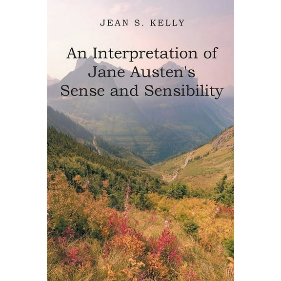 An Interpretation of Jane Austen's Sense and Sensibility, (Paperback)