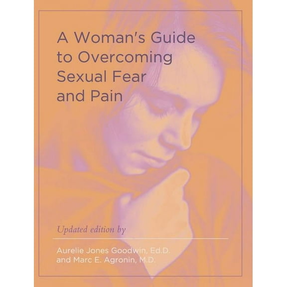 A Woman's Guide to Overcoming Sexual Fear and Pain (Hardcover)