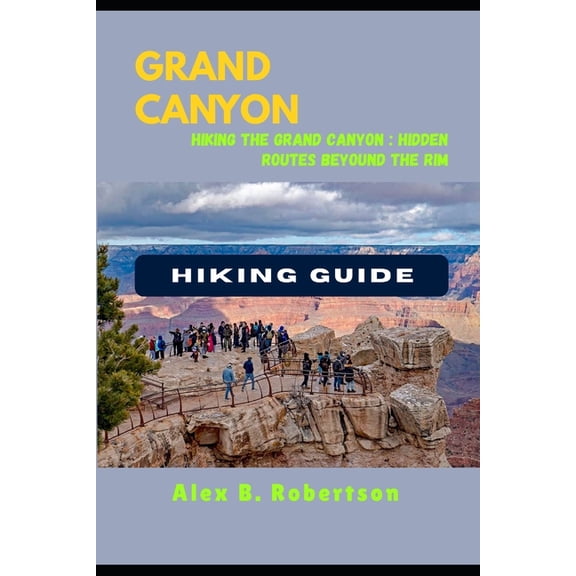 Epic Hikes of the World Grand Canyon Hiking Guide, Book 18, (Paperback)