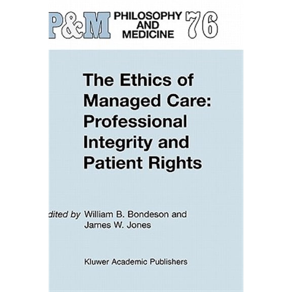 Pre-Owned Philosophy and Medicine: The Ethics of Managed Care: Professional Integrity and Patient Rights (Hardcover)