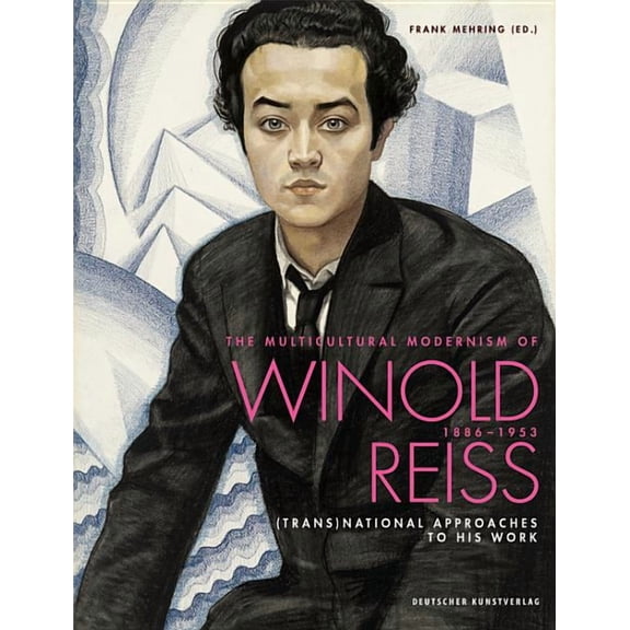 The Multicultural Modernism of Winold Reiss (1886-1953): (Trans)National Approaches to His Work, (Hardcover)