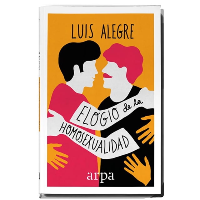 ELOGIO DE LA HOMOSEXUALIDAD ARPA EDITORES LUIS ALEGRE ZAHONERO