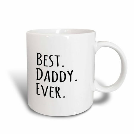 Fathers Day Gifts For Dad 3dRose Best Daddy Ever - Gifts for fathers - dads - Good for Fathers day - black text, Ceramic Mug, 11-ounce ()