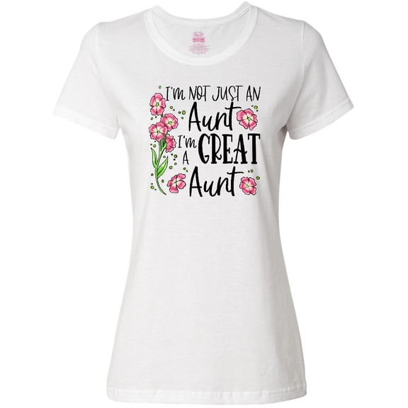 Inktastic I'm Not Just an Aunt, I'm a Great Aunt Flowers Women's T-Shirt