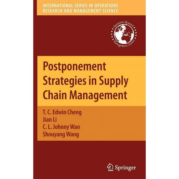 International Operations Research & Mana Postponement Strategies in Supply Chain Management, Book 143, (Hardcover)