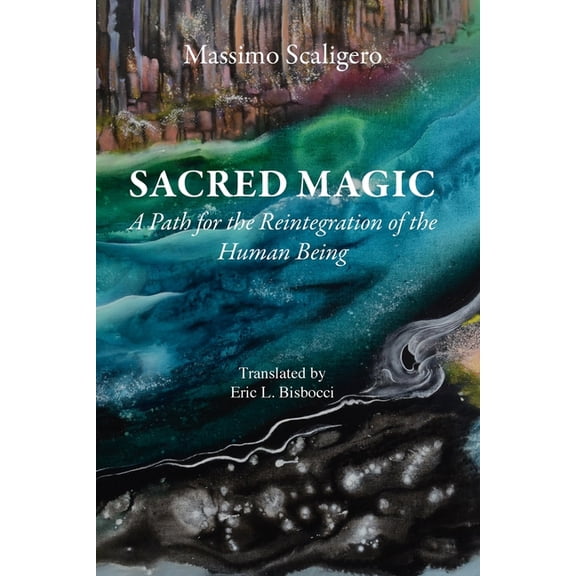 Sacred Magic: A Path for the Reintegration of the Human Being, (Paperback)