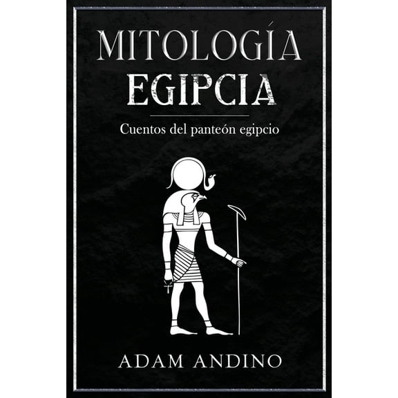 Mitología egipcia: Cuentos del panteón egipcio, (Paperback)