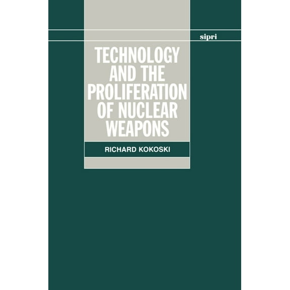 Sipri Monograph Technology and the Proliferation of Nuclear Weapons, (Hardcover)