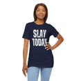 thumbnail image 6 of Slay today Funny Sassy Text Phrase cool motivational Unisex T-shirt, 6 of 7
