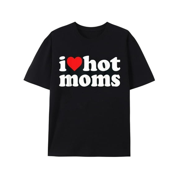 I Love Hot Moms I Heart Hot Moms Funny T-Shirt Black