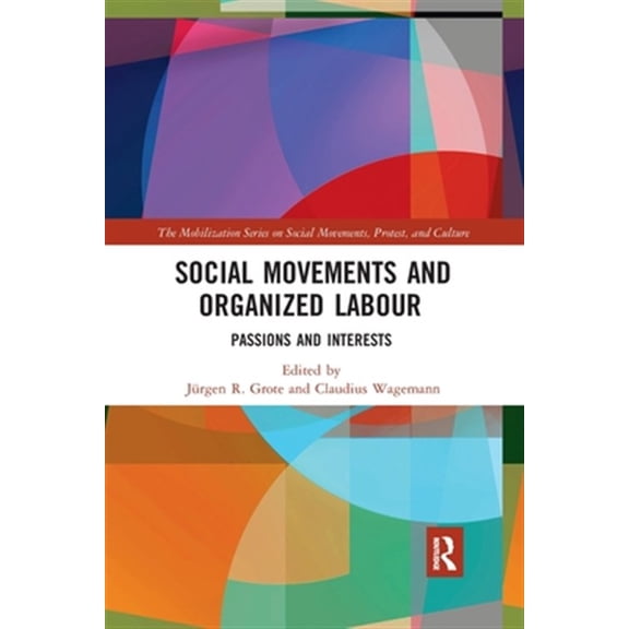 Pre-Owned The Mobilization Social Movements, Prote Social Movements and Organized Labour: Passions and Interests, (Paperback)