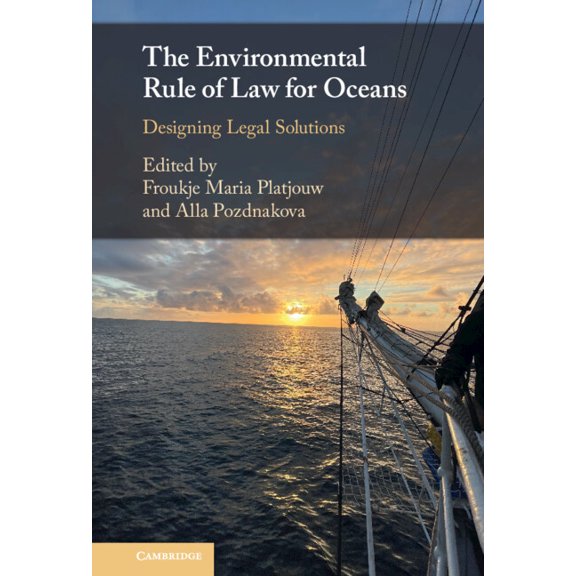 The Environmental Rule of Law for Oceans: Designing Legal Solutions, (Hardcover)