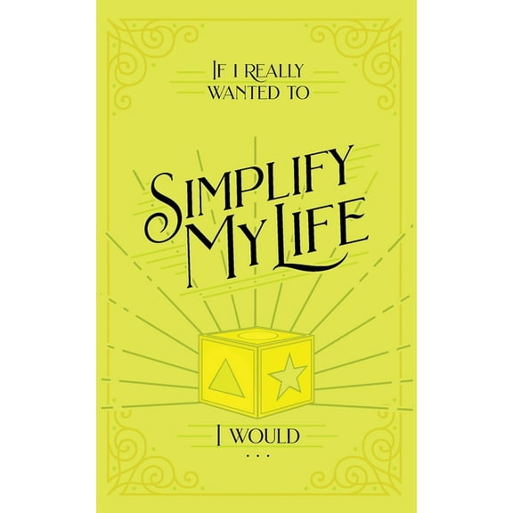 If I Really Wanted to Simplify my Life, I Would..., (Paperback)