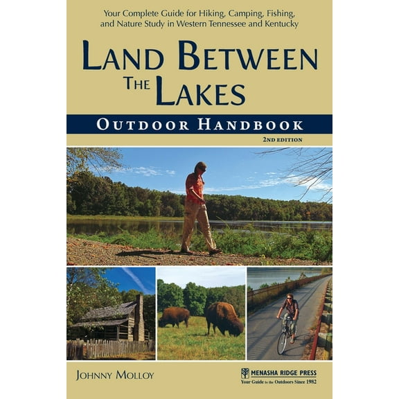 Land Between the Lakes Outdoor Handbook : Your Complete Guide for Hiking, Camping, Fishing, and Nature Study in Western Tennessee and Kentucky - Paperback