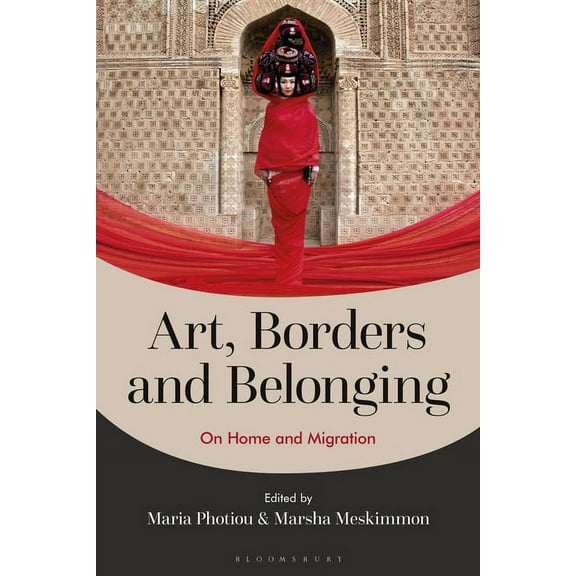 Art, Borders and Belonging: On Home and Migration, (Paperback)