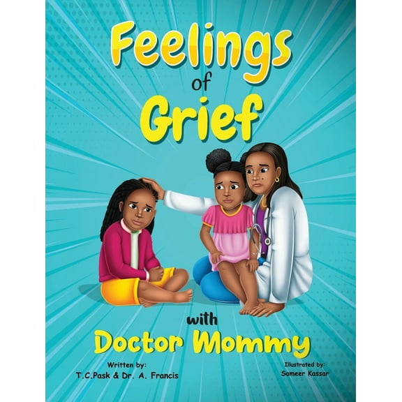 Feelings of Grief With Doctor Mommy: A Rhyming Children&apos;s Grief Book About Death, Loss, and Moving on., (Paperback)