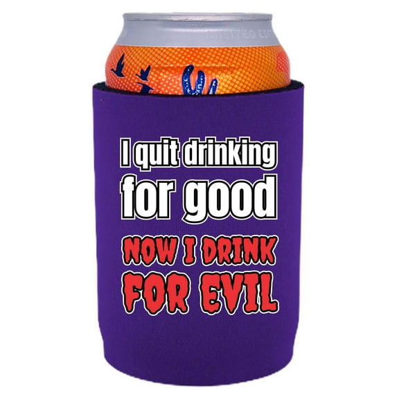 I Quit Drinking For Good, Now I Drink For Evil Neoprene Full Bottom Can Coolie (Purple)