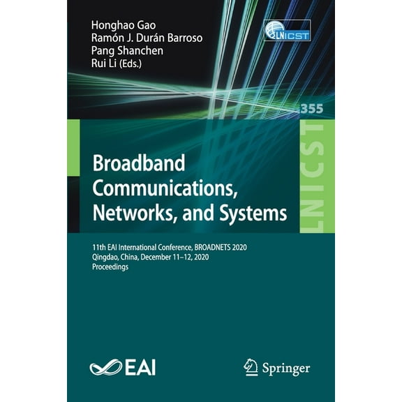 Lecture Notes of the Institute for Compu Broadband Communications, Networks, and Systems: 11th Eai International Conference, Broadnets 2020, Qingdao, China, Dece, Book 355, (Paperback)