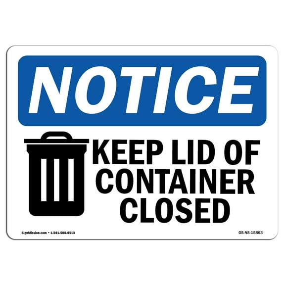 SignMission OS-NS-D-710-L-15863 Notice Keep Lid of Container Closed OSHA Sign