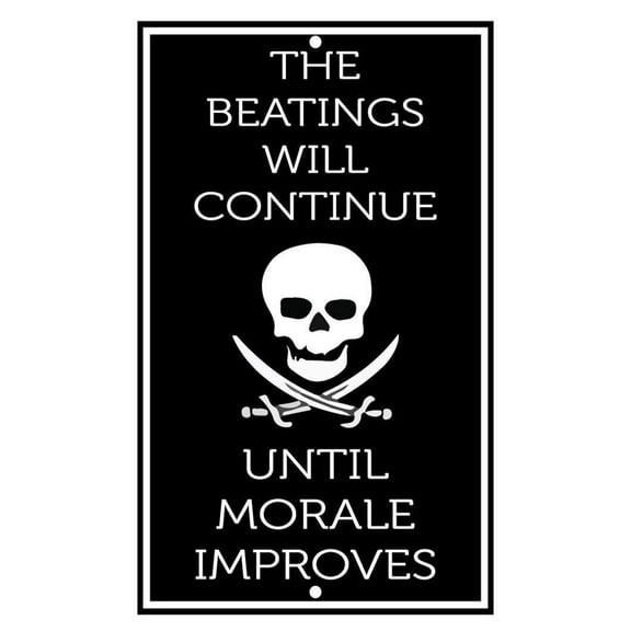 The Beatings Will Continue Until Morale Improves Warning Metal Sign (Aluminum) Size: 12 x 16 inch