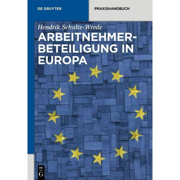 de Gruyter Praxishandbuch: Arbeitnehmerbeteiligung in Europa (Hardcover)