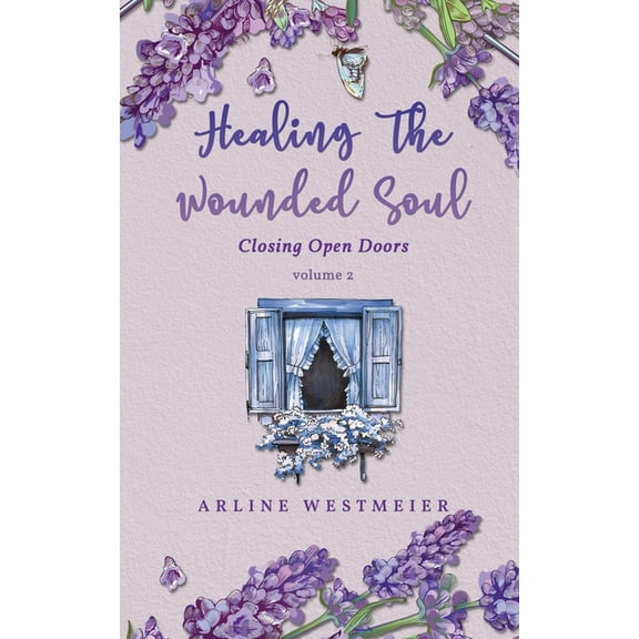 Healing the Wounded Soul: Closing Open Doors volume 2, (Paperback)