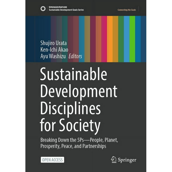 Sustainable Development Goals Sustainable Development Disciplines for Society: Breaking Down the 5ps--People, Planet, Prosperity, Peace, and Partnersh, (Hardcover)