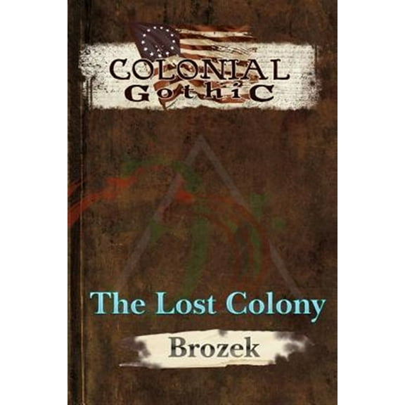 Colonial Gothic: The Lost Colony (Paperback) by Jennifer Brozek, Tom Cadorette
