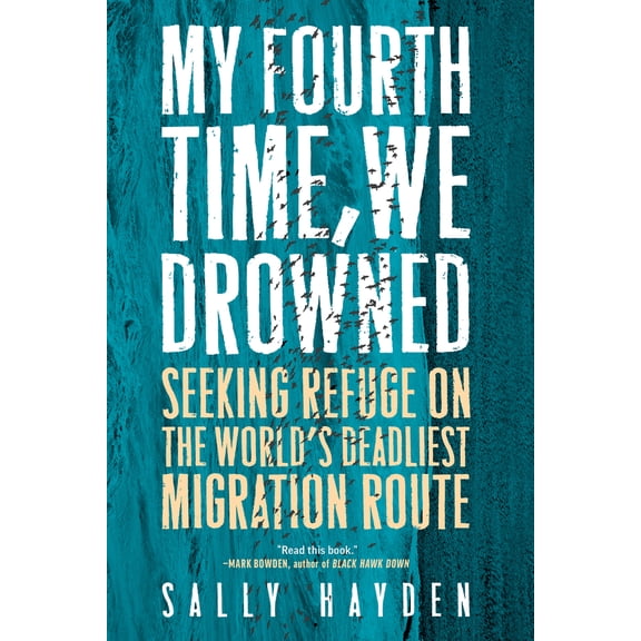 Pre-Owned My Fourth Time, We Drowned: Seeking Refuge on the World's Deadliest Migration Route (Hardcover) 1612199453 9781612199450