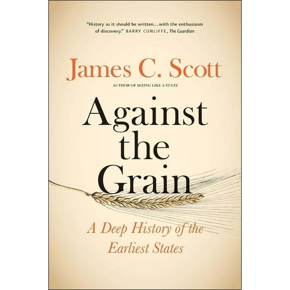 Against the Grain: A Deep History of the Earliest States, (Paperback)