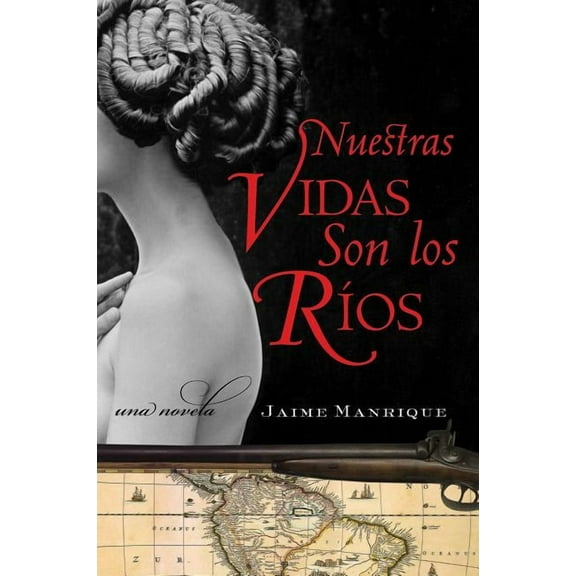La Nuestras Vidas Son Los Rios: Una Novela, (Paperback)