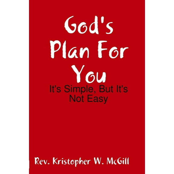 God's Plan For You: It's Simple, But It's Not Easy, (Paperback)