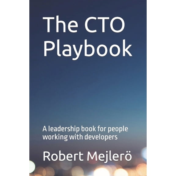 The CTO Playbook: A leadership book for people working with developers, (Paperback)