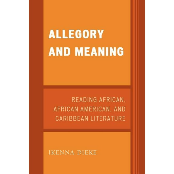 Allegory and Meaning: Reading African, African American, and Caribbean Literature, (Paperback)