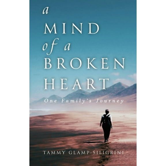 A Mind of a Broken Heart: One Family's Journey, (Paperback)