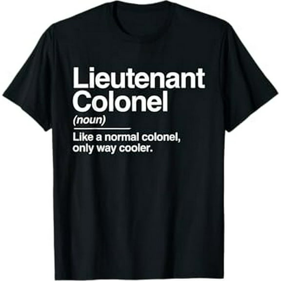 Lieutenant Colonel Definition Normal Only Cooler Gift T-Shirt