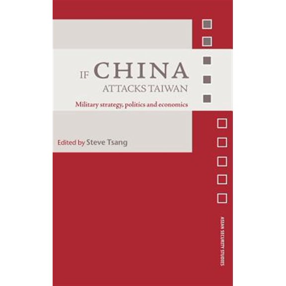 Pre-Owned Asian Security Studies If China Attacks Taiwan: Military Strategy, Politics and Economics, (Hardcover)