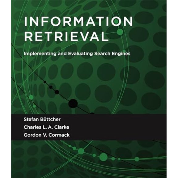 Pre-Owned Information Retrieval: Implementing and Evaluating Search Engines (Paperback) 0262528878 9780262528870