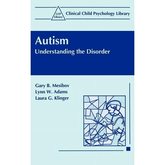 Clinical Child Psychology Library Autism: Understanding the Disorder, (Hardcover)