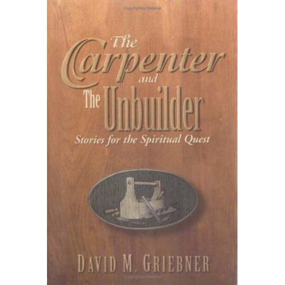 Pre-Owned The Carpenter and the Unbuilder: Stories for the Spiritual Quest (Hardcover) 0835807789 9780835807784
