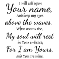 thumbnail image 1 of I will can upon your name, and keep my eyes aboveâ¦ Vinyl Decal Sticker Quote - Medium - Black, 1 of 3