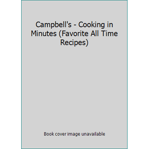 Pre-Owned Campbell's - Cooking in Minutes (Favorite All Time Recipes) (Paperback) 0785305513 9780785305514