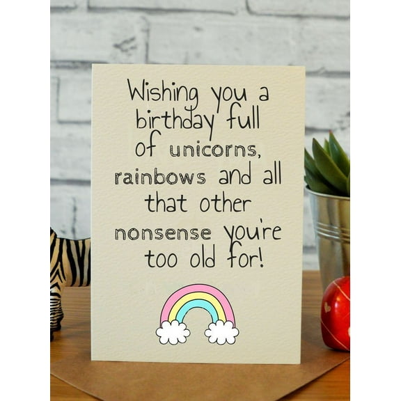 Funny Birthday Card - "Wishing You a Birthday Full of Unicorns and Rainbows" - Humorous Greeting Card for Anyone Who's Too Old for Nonsense